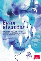 Eaux vivantes ! Une travers&eacute;e artistique du territoire 2